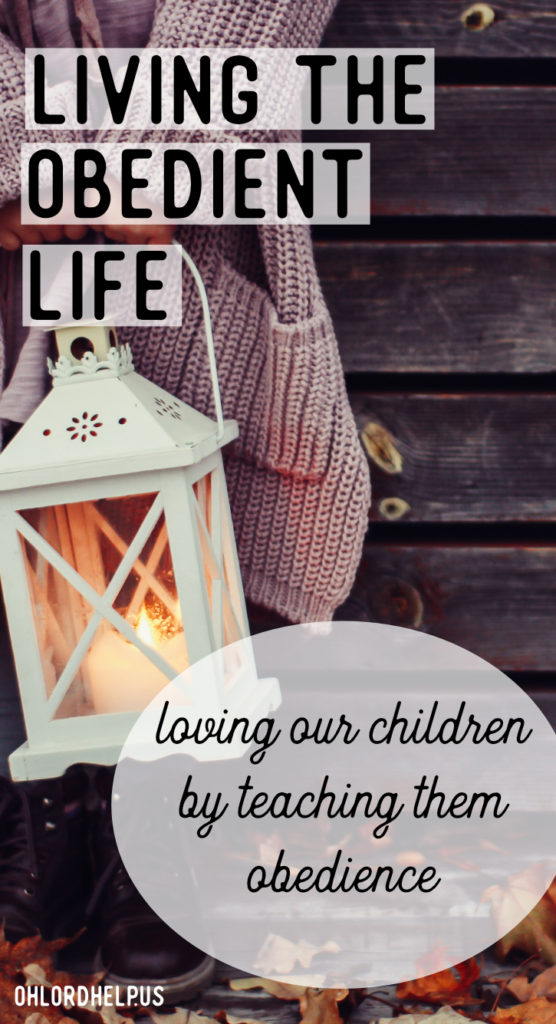 To love our children is to teach them to obey. First, to the Lord, and, in turn, to us. How do we teach our children to be obedient and respectful?