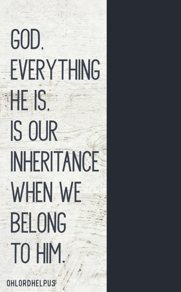 Our hope, and our inheritance is not found in earthly things. Our inheritance is the promise of the Creator Himself.