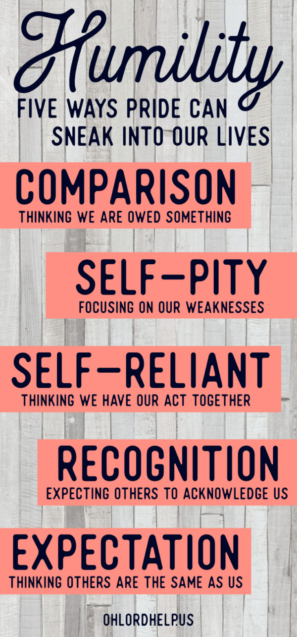 No one likes to be humbled, but if humility is what allows us to truly honor the Lord, then sign me up! Here are five ways that pride sneaks into our lives.