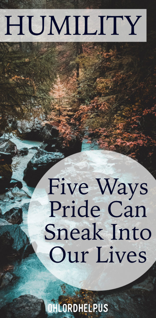 No one likes to be humbled, but if humility is what allows us to truly honor the Lord, then sign me up! Here are five ways that pride sneaks into our lives.