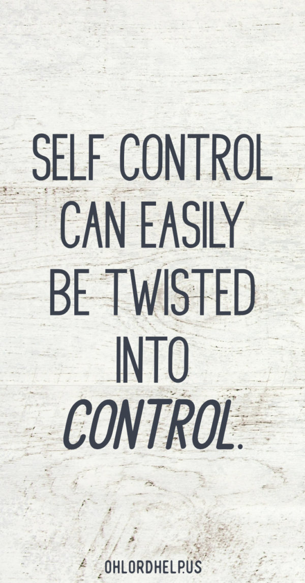Self-control is essential to being healthy in our mind, body, and soul. But it can easily be twisted into becoming an obsession for control.