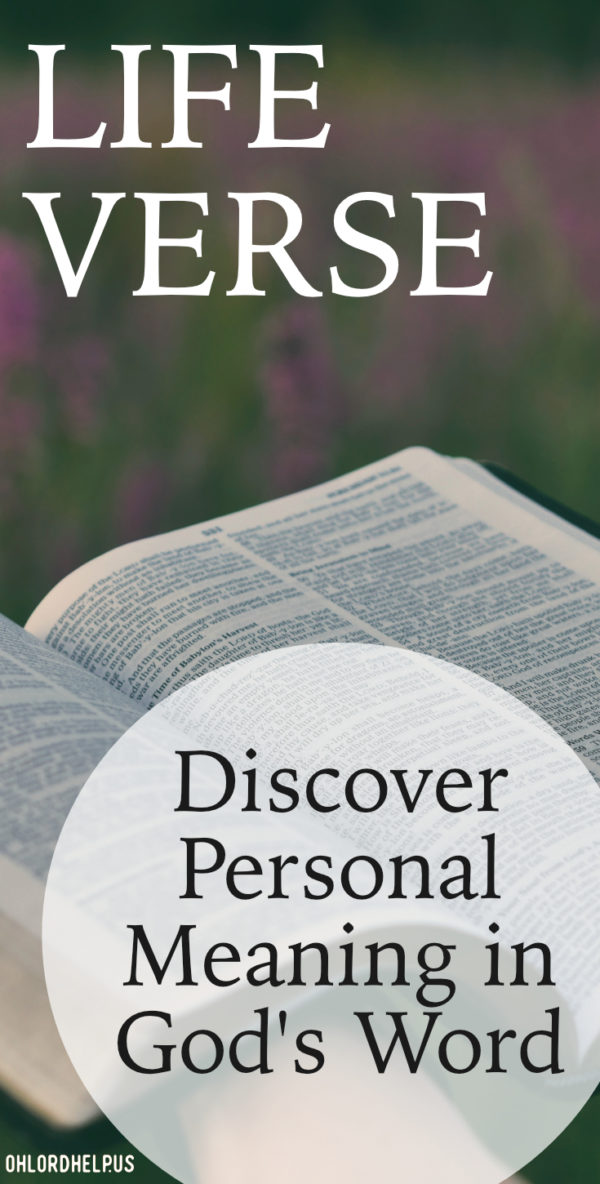 What is a life verse? Do I need a life verse? Am I the only one without a life verse? This discusses the what, why, and how to discover God's personal message for us through His word.