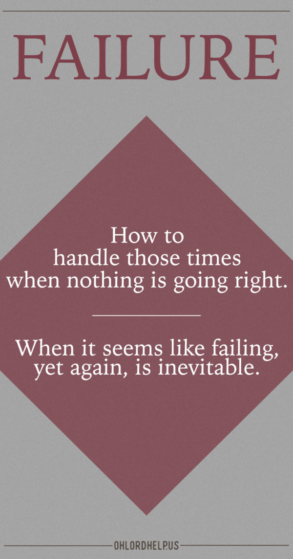 Life is full of trials and tribulations. We are all struggling. How do we handle those times when nothing is going right? When we feel like a failure, because we can't seem to get it right? #failure #grace #scripture
