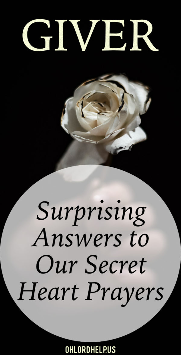 God is the giver Who gives what we don't even know we need. He knows the depths of our hearts and answers the secret prayers within us, surprising us with His blessings. #giver #prayer #spiritualgrowth #ChristianWomen