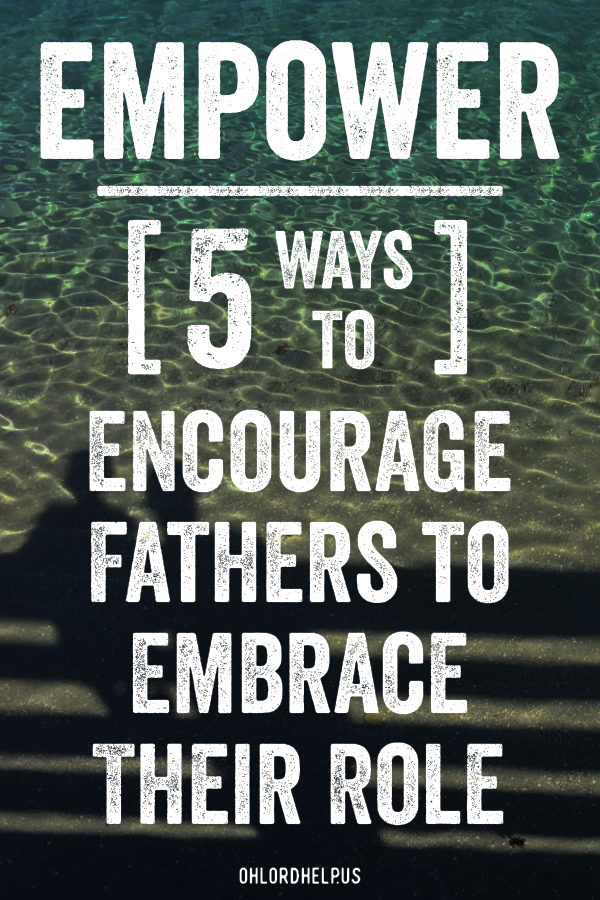The role of a father is a powerful thing. We can empower the fathers in our lives to embrace his role and in turn raise a generation of healthy and confident children. #fathersday #empower #intentionalparenting