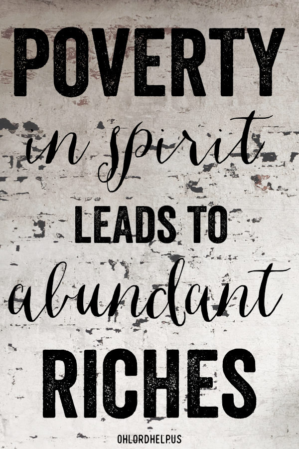 Our poverty in spirit makes us feel useless. But because Jesus came to be poor, we can live above our impoverishment and be abundantly rich. #poverty #abundantriches #spiritualgrowth