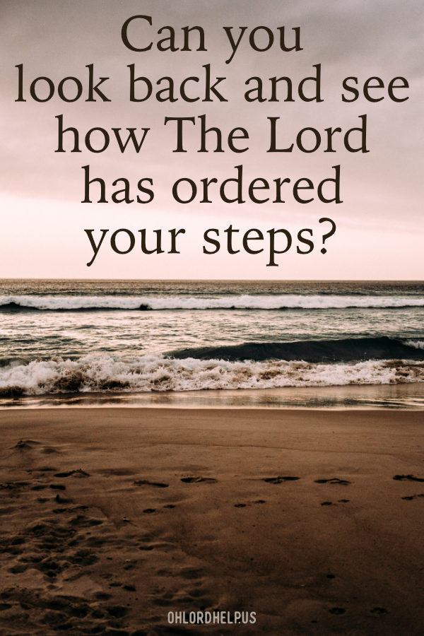 When the Lord is stretching our faith, we begin to more fully trust Him. Looking back, we can see how He has ordered our steps. #faith #spiritualgrowth #orderedsteps