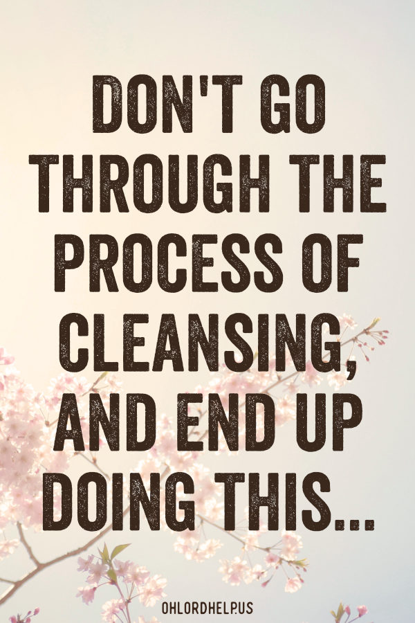 As temples of the Holy Spirit, we need the Lord's full cleansing. We can stay clean by filling ourselves only with things that nourish our spirit. | Women of Faith | Spiritual Growth | Christian Mentoring | Scripture Study
