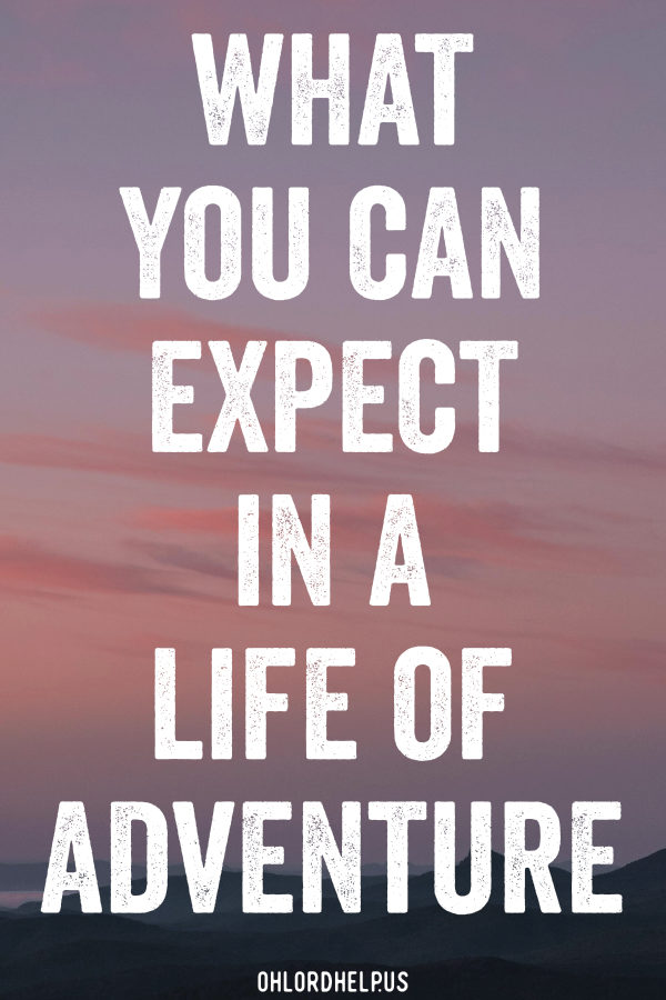 Leaving the safety of what is known requires risk. Step out into the unknown. Here is what will be experienced in a life of adventure... Women of Faith | Spiritual Growth | Scripture Study | Christian Mentoring | Daily Devotional
