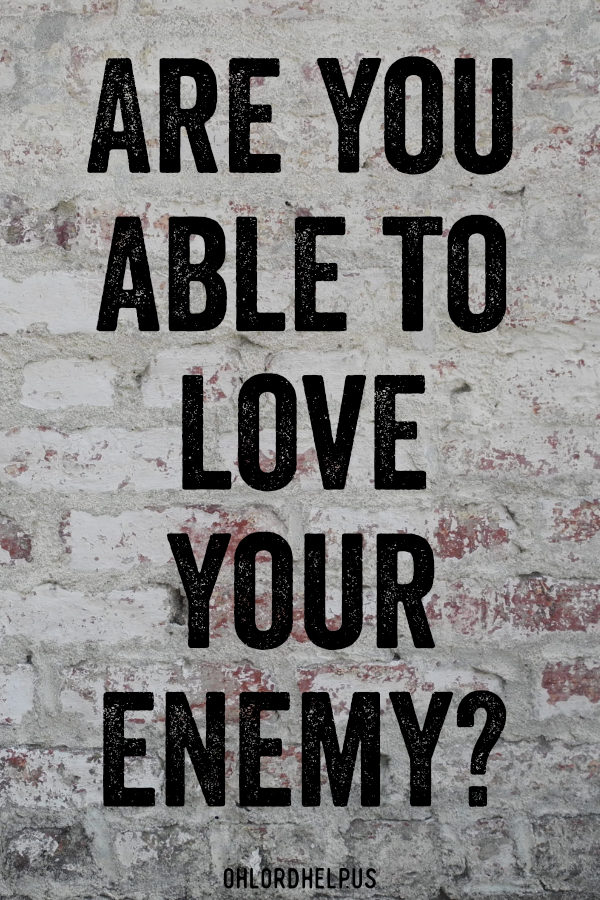 We are instructed to love our enemy. But who is our enemy? Am I able to show Christ's love to those who are difficult to love? Women of Faith | Spiritual Growth | Scripture Study | Christian Mentoring | Daily Devotional