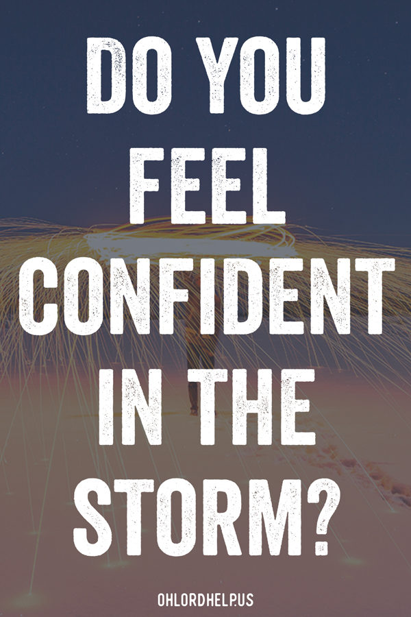 Life is guaranteed to bring storms. We must learn to put our confidence and trust in God. Only He can provide hope for the days ahead. Women of Faith | Spiritual Growth | Scripture Study | Christian Mentoring | Daily Devotional