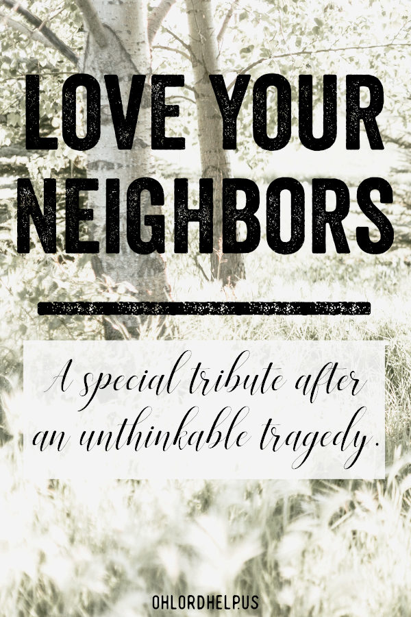 We are told to love our neighbors. This can mean anyone who has a need, but it also means those in our actual neighborhood. Women of Faith | Spiritual Growth | Scripture Study | Christian Mentoring | Daily Devotional