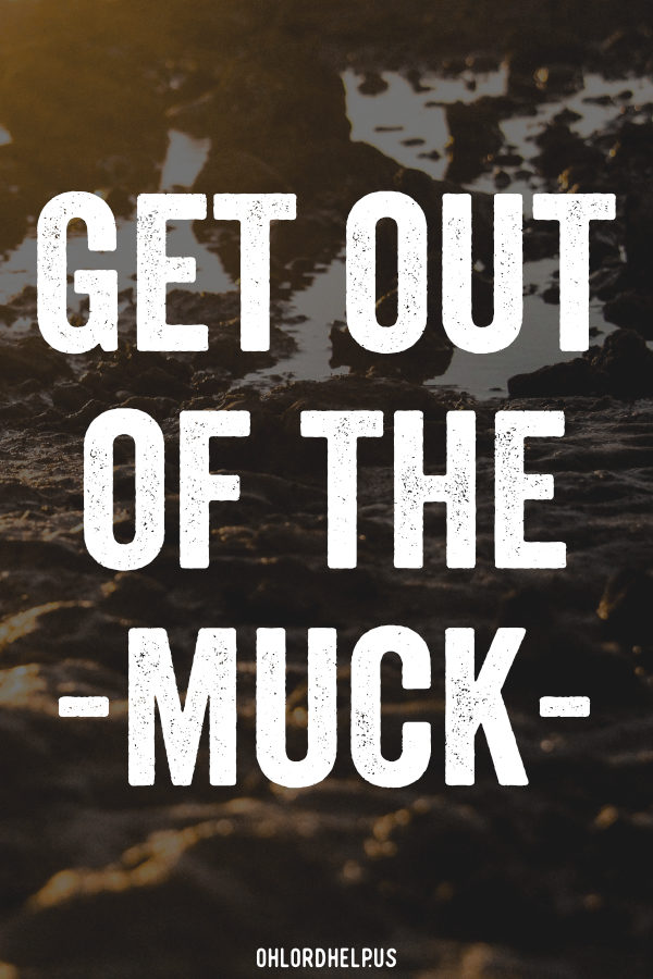 How many times do we slip into the muck of life because we are stuck in our own pity-party? Get out of the muck, and into a life of joy and gratitude. Women of Faith | Spiritual Growth | Scripture Study | Christian Mentoring | Daily Devotional