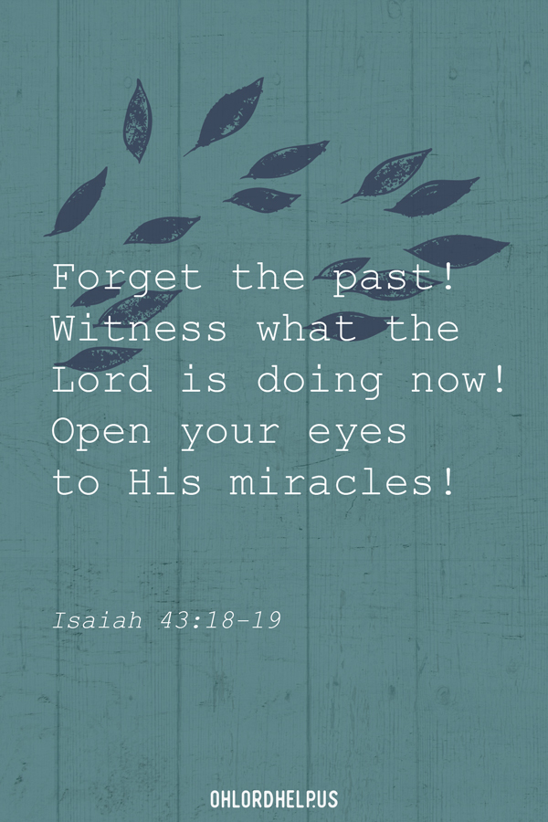 Forgetting the past and pressing on towards the future can feel unobtainable. But the Lord calls us to witness the new things He is doing in our lives. Women of Faith | Spiritual Growth | Scripture Study | Christian Mentoring | Daily Devotional #devotional #past #resolution #scripture
