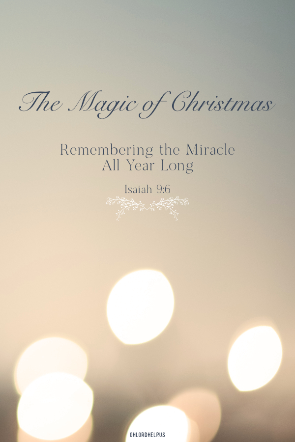 Christmas does not end on December 26. The magic of Christmas, the miracle and mystery of Jesus can be celebrated every day, all year long. Women of Faith | Spiritual Growth | Scripture Study | Christian Mentoring | Daily Devotional | Christian Nonprofit #devotional #scripture #Advent #Christmas #Jesus #magic #mystery #miracle