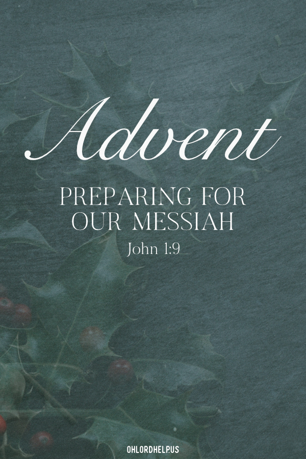 Before celebrating the arrival of the Messiah, we must prepare our hearts during Advent. Only by preparing, can we truly rejoice in the gift of the Messiah. Women of Faith | Spiritual Growth | Scripture Study | Christian Mentoring | Daily Devotional | Christian Nonprofit #devotional #scripture #Advent #Christmas #Messiah #Jesus #salvation